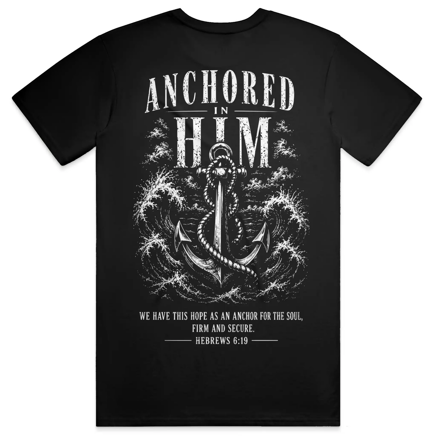 Anchored in Him Shirt Hebrews 6 19 Christian Str