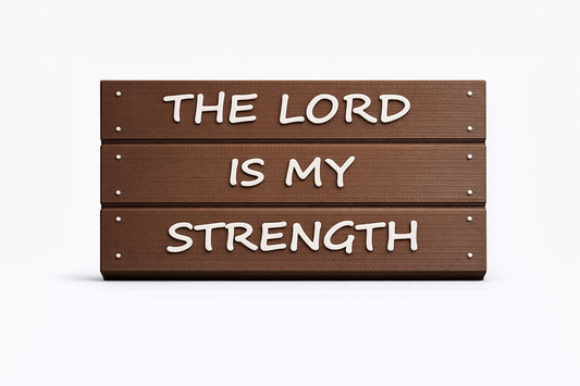 The Lord Is My Strength - Planked